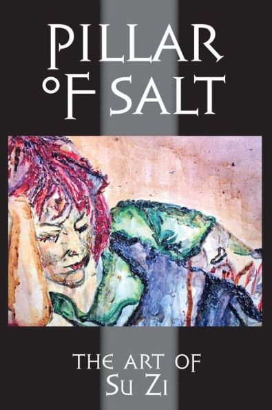 Pillar Of Salt: The Art Of Su Zi