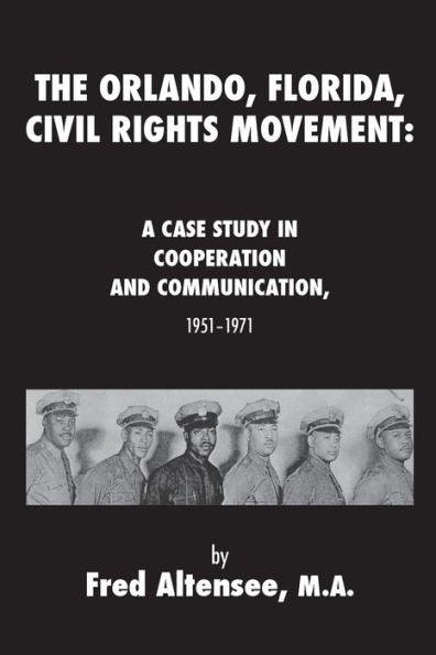 The Orlando, Florida, Civil Rights Movement: A Case Study In Cooperation And Communication, 1951-1971