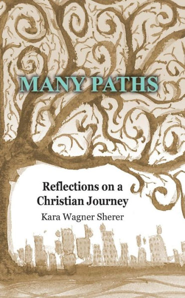 Many Paths: Reflections On A Christian Journey