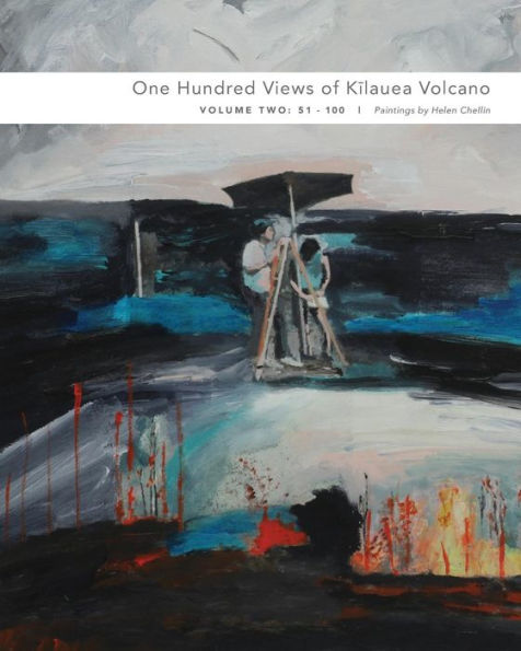 One Hundred Views Of Kilauea Volcano: Volume Two: 51-100