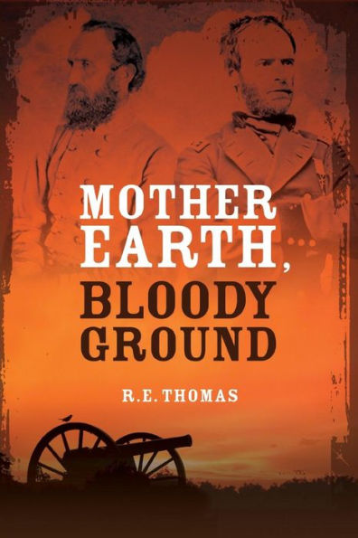 Mother Earth, Bloody Ground: A Novel Of The Civil War And What Might Have Been (Stonewall Goes West Trilogy)