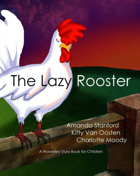 The Lazy Rooster: A Waverley Story Book For Children