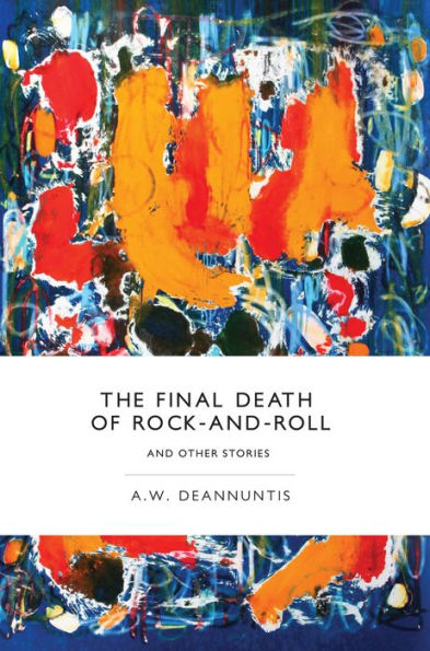 The Final Death Of Rock-And-Roll And Other Stories