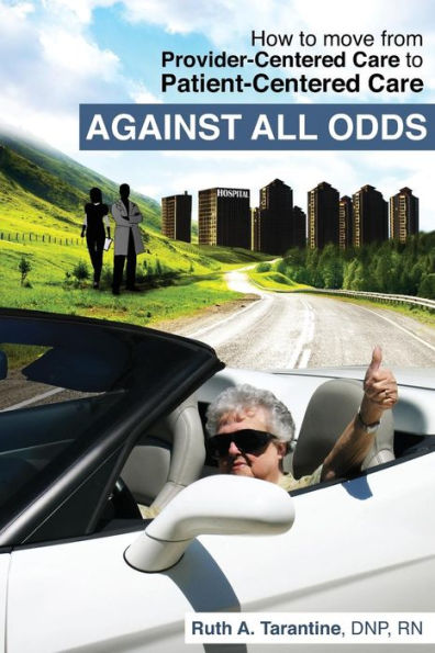 Against All Odds: How To Move From Provider-Centered Care To Patient-Centered Care