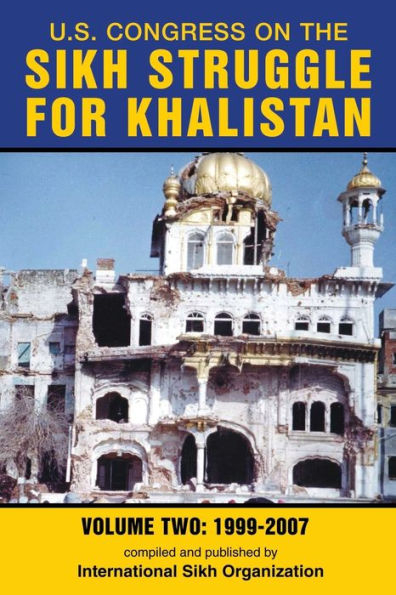 U.S. Congress On The Sikh Struggle For Khalistan: Volume Two 1999 - 2007