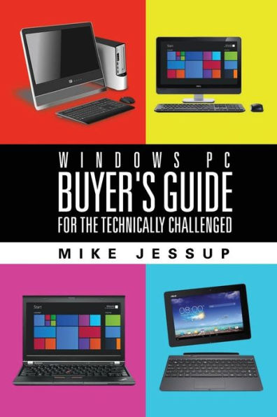 Windows Pc Buyer's Guide: For The Technically Challenged