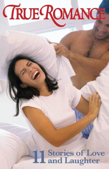 True Romance Eleven Stories Of Love And Laughter