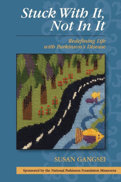 Stuck With It, Not In It: Redefining Life With Parkinson'S Disease