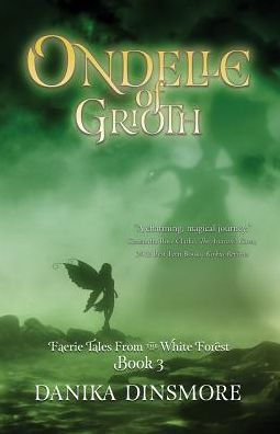 Ondelle Of Grioth (Faerie Tales From The White Forest Book Three)