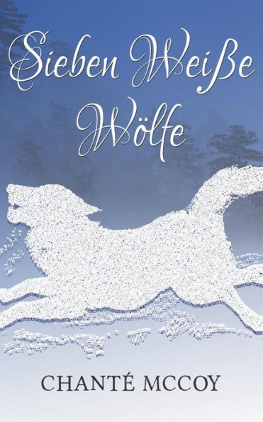 Sieben Weisse Wolfe: Ein Mord - Ein Mystery - Ein Marchen (German Edition)