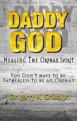 Daddy God: Healing The Orphan Spirit