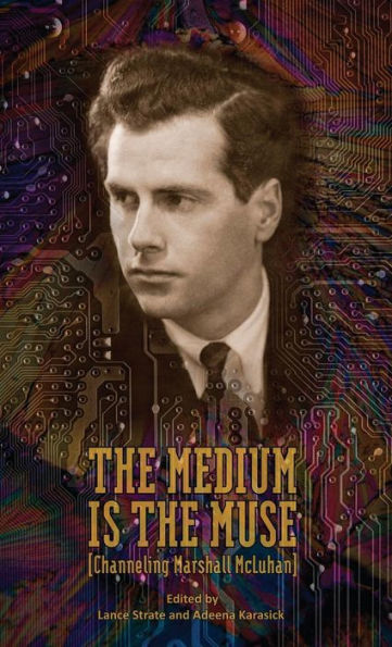 The Medium Is The Muse [Channeling Marshall Mcluhan]