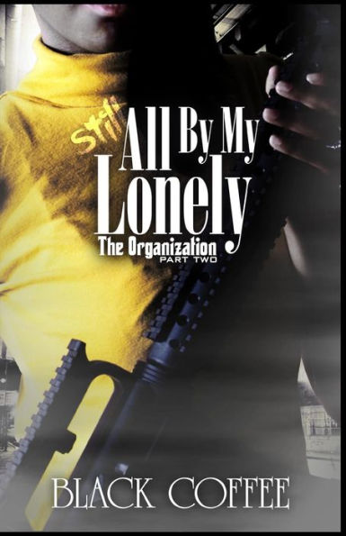 Still..., All By My Lonely-The Organization Part Two: Still..., All By My Lonely