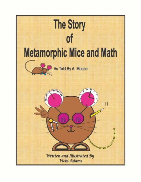 The Story Of Metamorphic Mice And Math As Told By A. Mouse