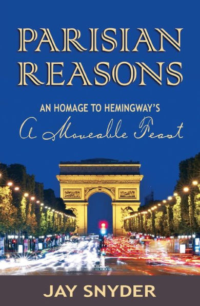 Parisian Reasons: An Homage To Hemingway'S A Moveable Feast
