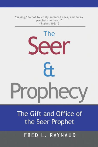 The Seer & Prophecy: The Gift And Office Of The Seer Prophet