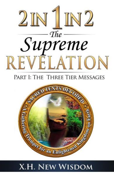 2 In 1 In 2 The Supreme Revelation: Part I - The Three Tier Messages