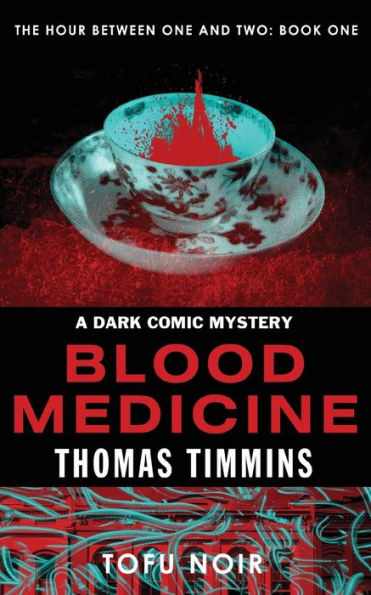 Blood Medicine: The Hour Between One And Two: Book One