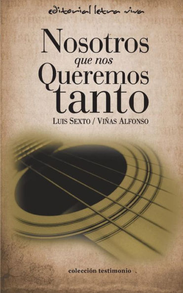 Nosotros, Que Nos Queremos Tanto (Spanish Edition)