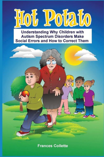 Hot Potato: Understanding Why Children With Autism Spectrum Disorders Make Social Errors And How To Correct Them