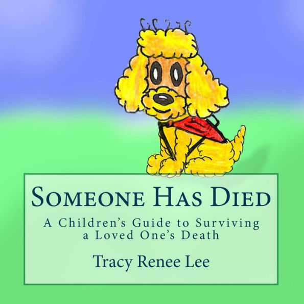 Someone Has Died: A Children'S Guide To Surviving A Loved One'S Death