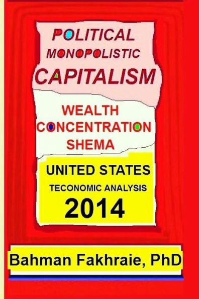 Political Monopolistic Capitalism, Wealth Concentration Schema,: The Haves, The Have-Nothings, And The Have-Less