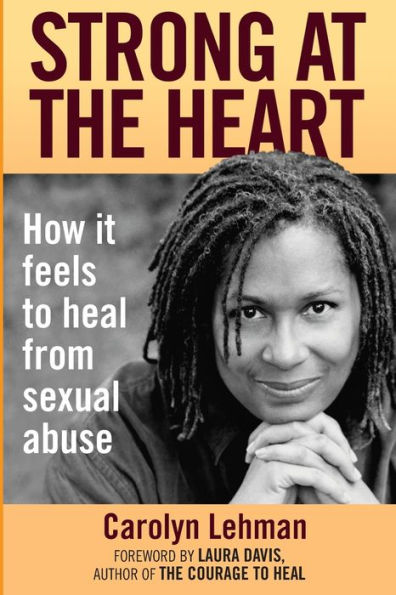 Strong At The Heart: How It Feels To Heal From Sexual Abuse