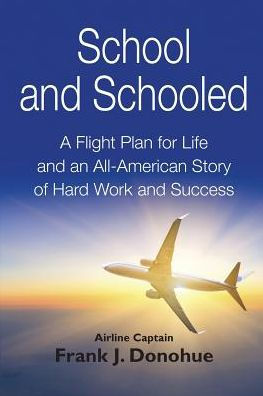 School And Schooled: A Flight Plan For Life And An All-American Story Of Hard Work And Success.