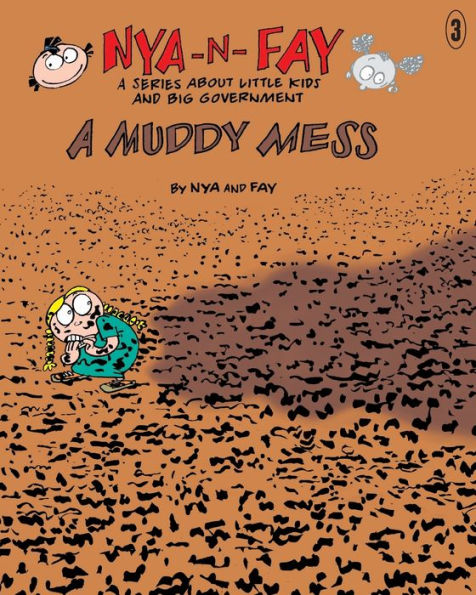 A Muddy Mess (Nya-N-Fay; A Series About Little Kids And Big Government)