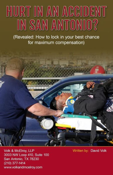Hurt In An Accident In San Antonio?: (Revealed: How To Lock In Your Best Chance For Maximum Compensation)