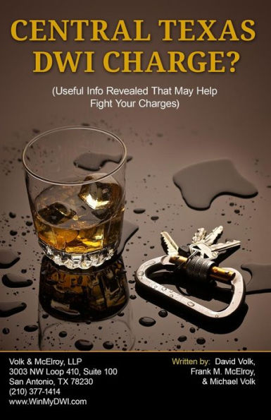 Central Texas Dwi Charge?: Useful Info Revealed That May Help Fight Your Charges