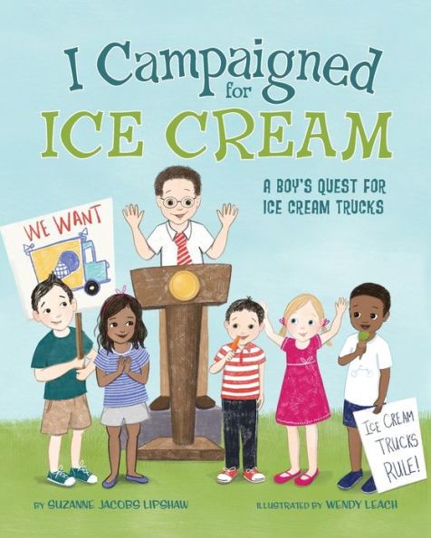 I Campaigned For Ice Cream: A Boy's Quest For Ice Cream Trucks