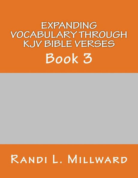 Expanding Vocabulary Through Kjv Bible Verses: Book 3 (Christian Vocabulary Curriculum Series)
