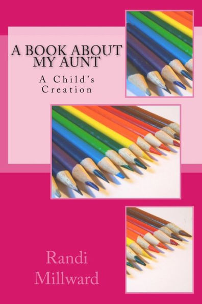 A Book About My Aunt: A Child's Creation