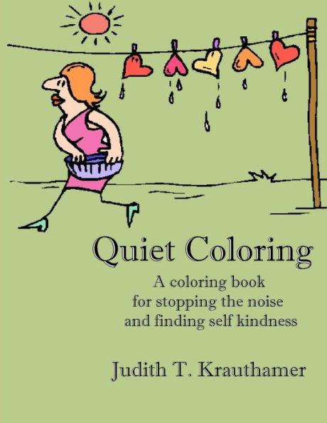 Quiet Coloring: A Coloring Book For Stopping The Noise And Finding Self Kindness