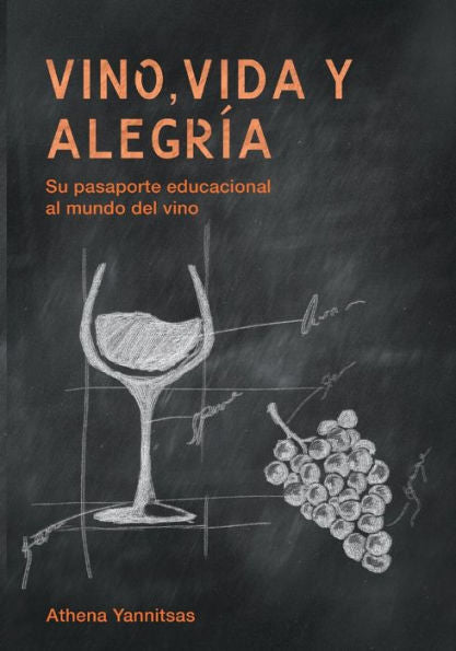 Vino, Vida Y Alegria: Su Pasaporte Educacional Al Mundo Del Vino (Spanish Edition)