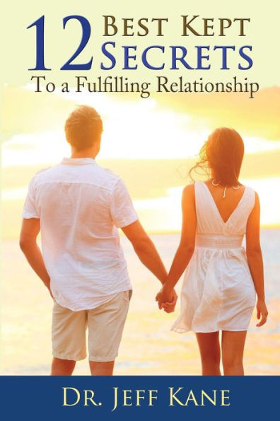 12 Best Kept Secrets To A Fulfilling Relationship