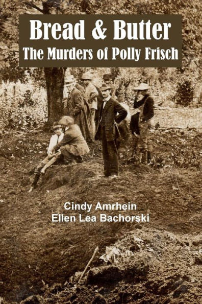 Bread & Butter The Murders Of Polly Frisch