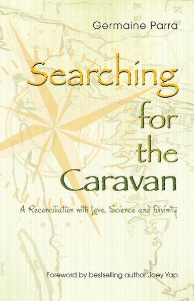 Searching For The Caravan: A Reconciliation With Love, Science And Divinity