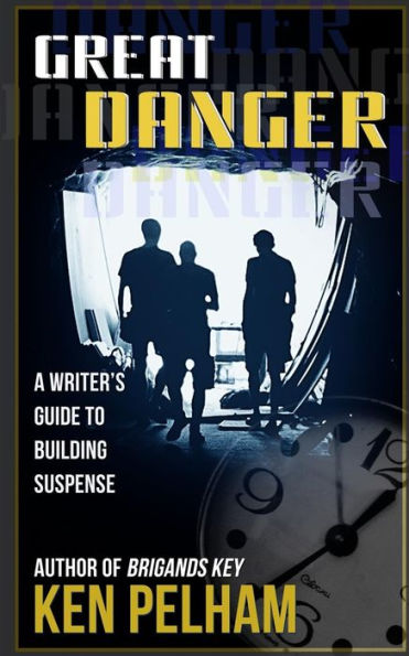 Great Danger: A Writer'S Guide To Building Suspense