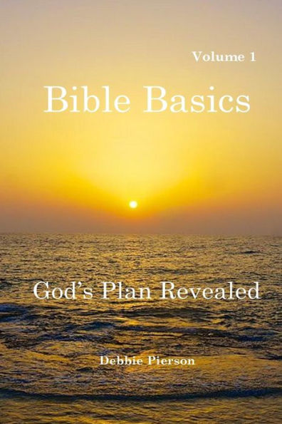 God'S Plan Revealed: Bible Basics - Volume 1