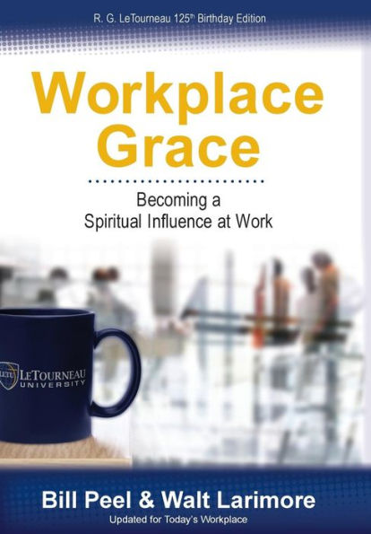 Workplace Grace: Becoming A Spiritual Influence At Work