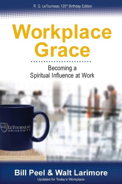 Workplace Grace: Becoming A Spiritual Influence At Work