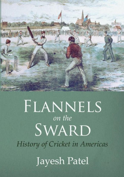 Flannels On The Sward: History Of Cricket In Americas(Black And White Edition)