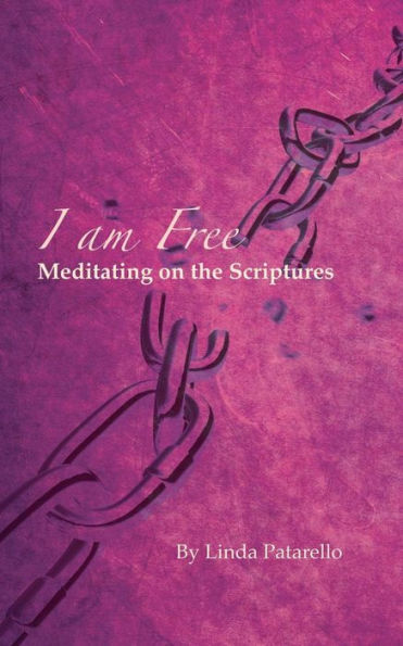 I Am Free (Meditating On The Scriptures)