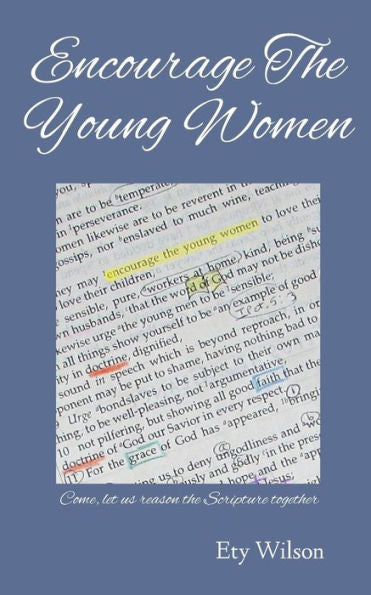 Encourage The Young Women: Come, Let Us Reason The Scripture Together