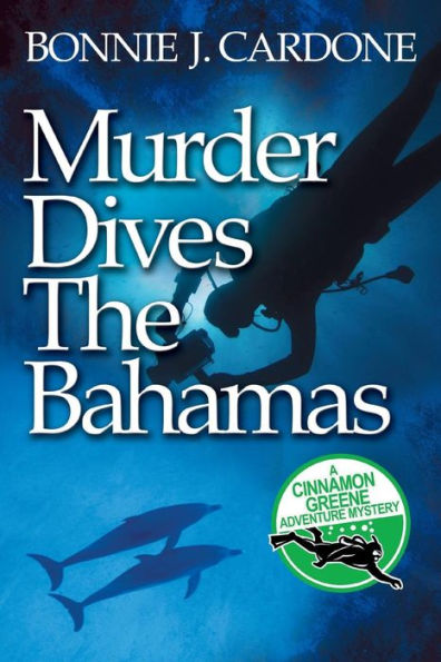 Murder Dives The Bahamas (Cinnamon Greene Adventure Mysteries)