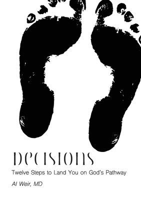 Decisions: Twleve Steps To Land You On God'S Pathway