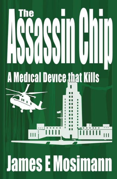 The Assassin Chip: A Medical Device That Kills (The Jeannine Ryan Series)