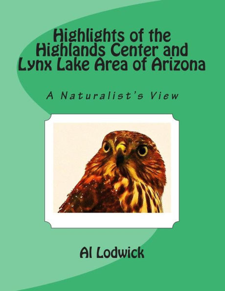 Highlights Of The Highlands Center And Lynx Lake Area Of Arizona: A Naturalist'S View